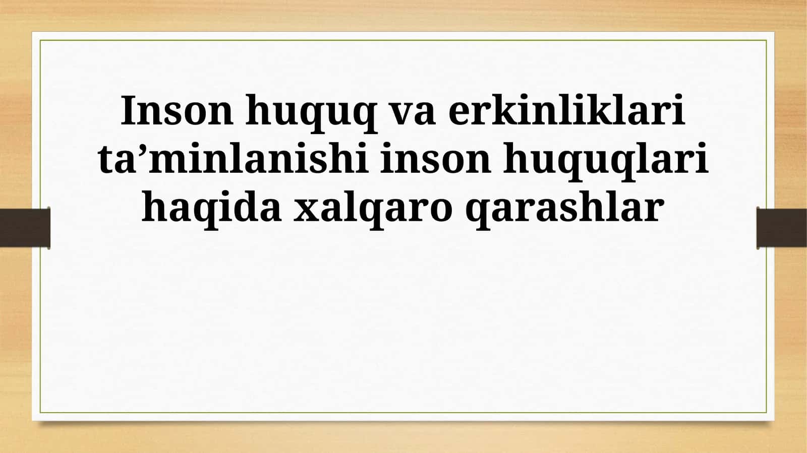 Inson huquq va erkinliklari taʼminlanishi inson huquqlari haqida xalqaro qarashlar 1