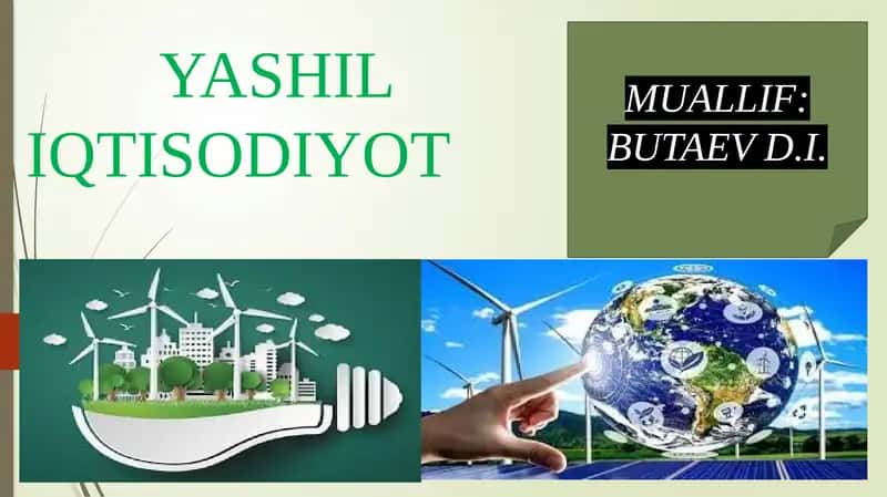 Yashil iqtisodiyot”ga o‘tishning zaruriyati, tamoyillari va dastaklari. 1