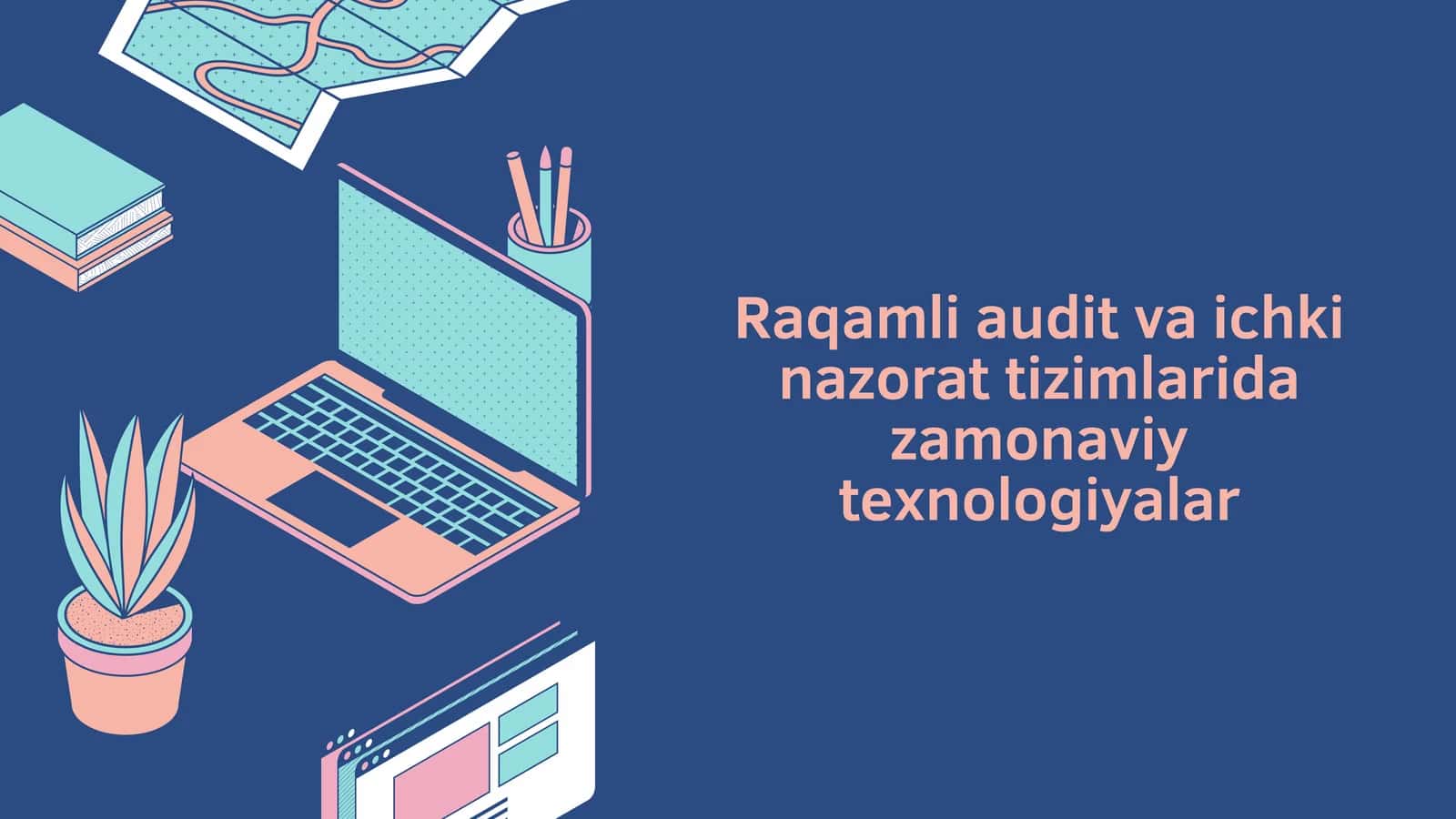Raqamli audit va ichki nazorat tizimlarida zamonaviy texnologiyalar 1