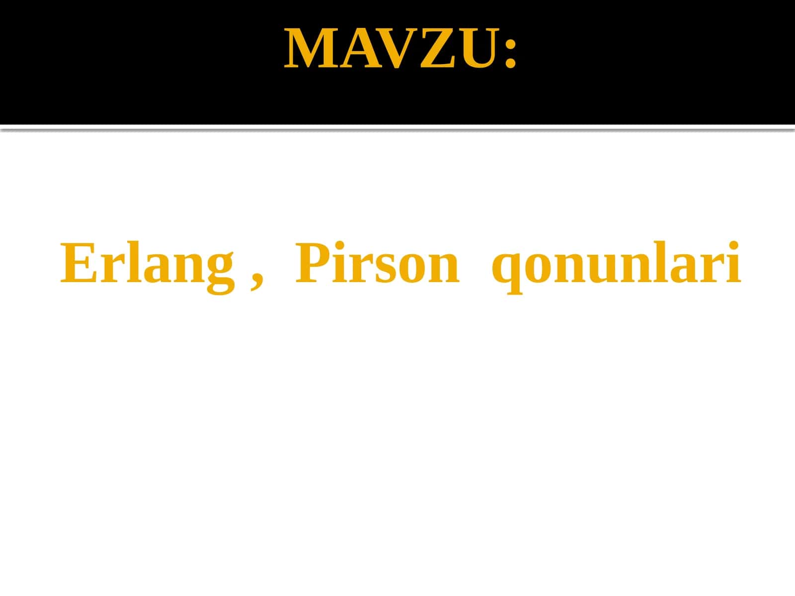 Erlang, Pirson  qonunlari 1