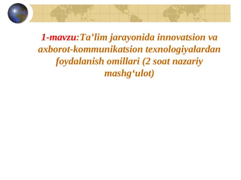 Ta’lim jarayonida innovatsion va axborot-kommunikatsion texnologiyalardan foydalanish omillari. 1