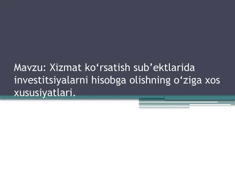 Xizmat ko‘rsatish sub’ektlarida investitsiyalarni hisobga olishning o‘ziga xos xususiyatlari. 1