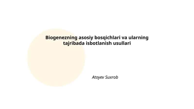 Biogenezning asosiy bosqichlari va ularning tajribada isbotlanish usullari 1