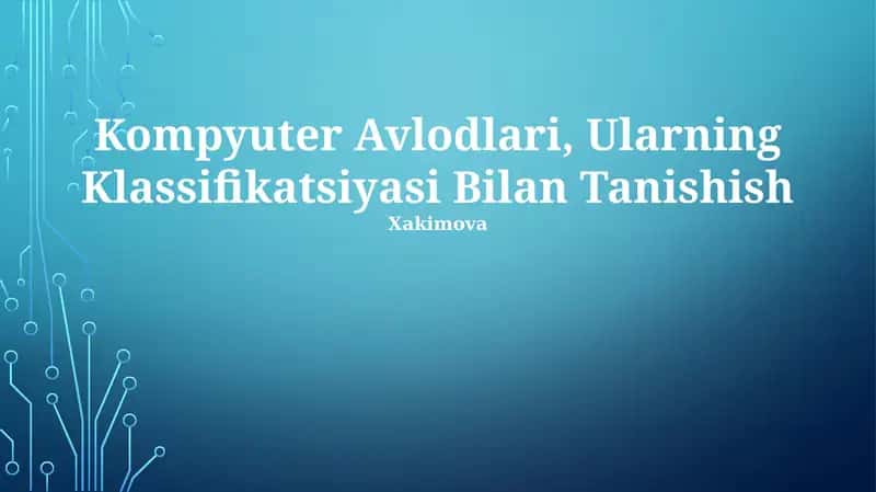 Kompyuter Avlodlari, Ularning Klassifikatsiyasi Bilan Tanishish 1