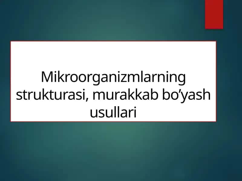 Mikroorganizmlarning strukturasi, murakkabbo’yashusullari 1