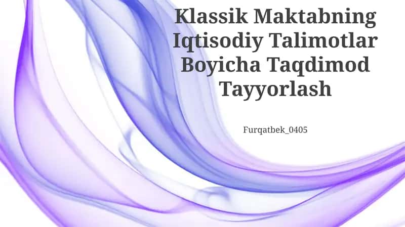 Klassik Maktabning Iqtisodiy Talimotlar Boyicha Taqdimod Tayyorlash 1