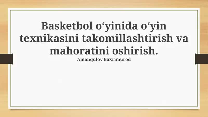 Basketbol o‘yinida o‘yin texnikasini takomillashtirish va mahoratini oshirish 1