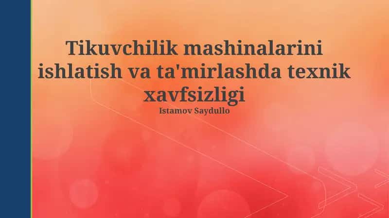 Tikuvchilik mashinalarini ishlatish va ta'mirlashda texnik xavfsizligi 1