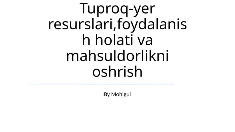 Tuproq-yer resurslari, foydalanish holati va mahsuldorlikni oshrish 1