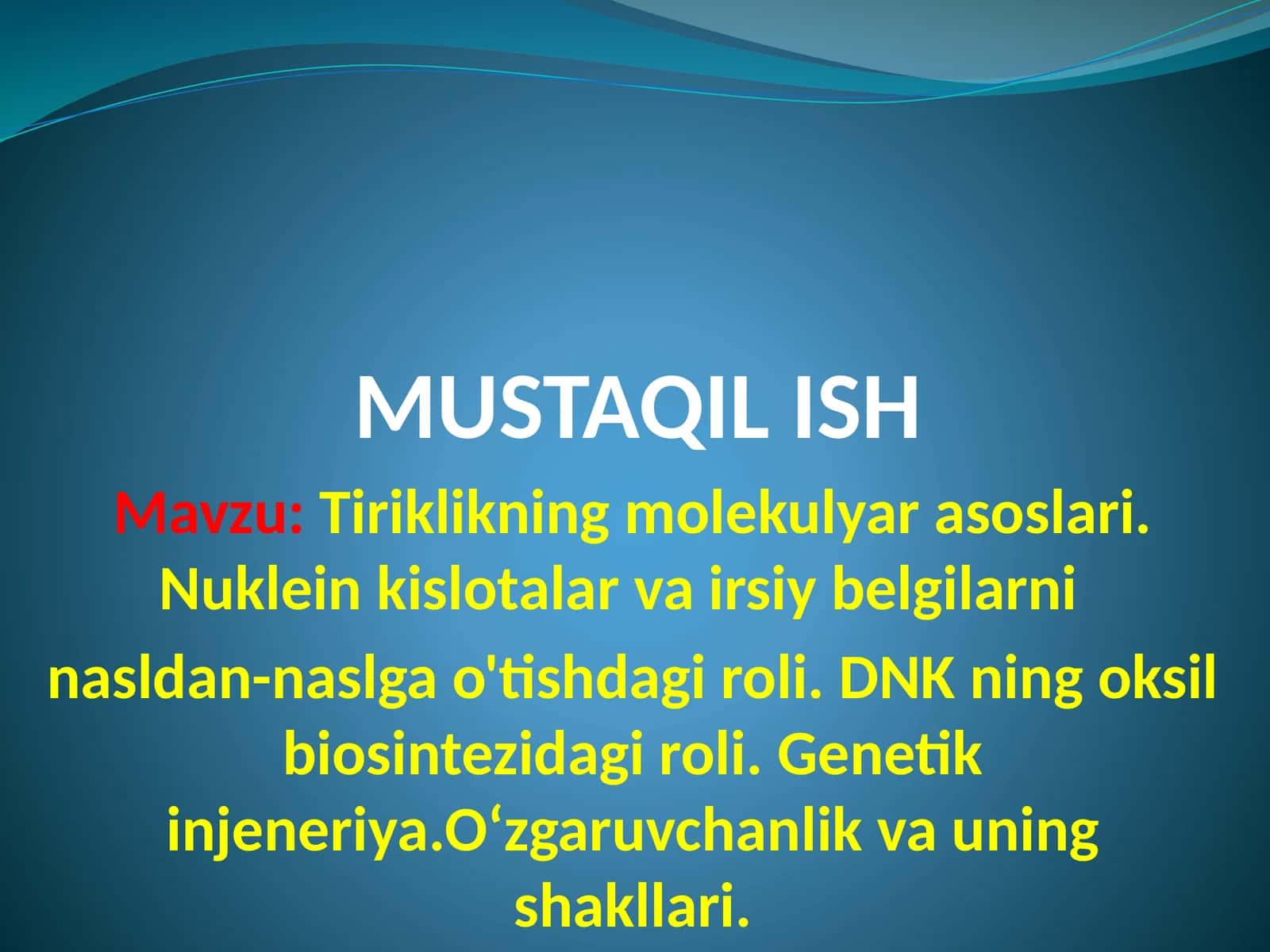 Tiriklikning molekulyar asoslari. Nukleinkislotalar va siyriy belgilarini nasldan-naslga o'tishdagi roli. DNKning oksil biosintezidagi roli. Genetik injeneriya. O'zgaruvchanlik va uning shakllari 1