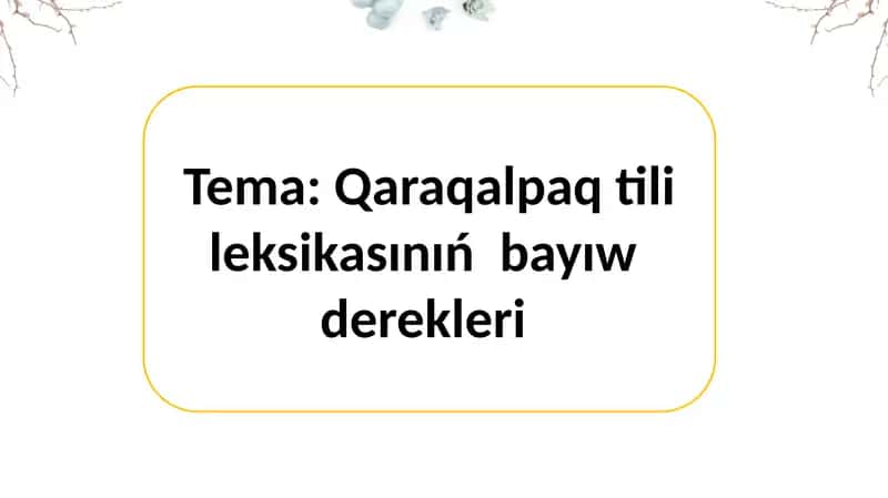 Qaraqalpaq tili leksikasining bayiw dereklari 1