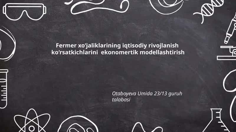 Fermer xo‘jaliklarining iqtisodiy rivojlanish ko‘rsatkichlarini ekonomertik modellashtirish 1
