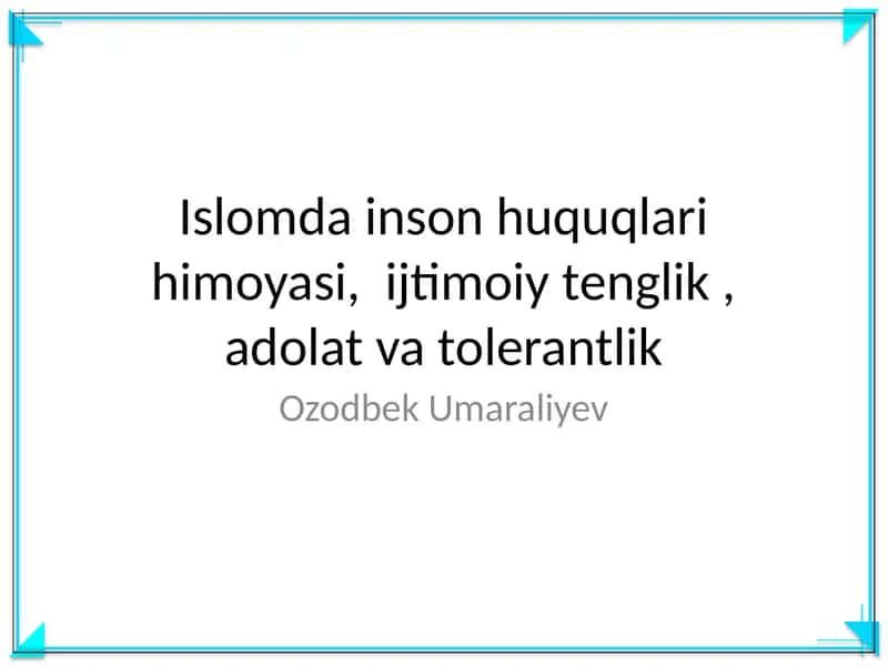 Islomda inson huquqlari himoyasi, ijtimoiy tenglik, adolat va tolerantlik 1