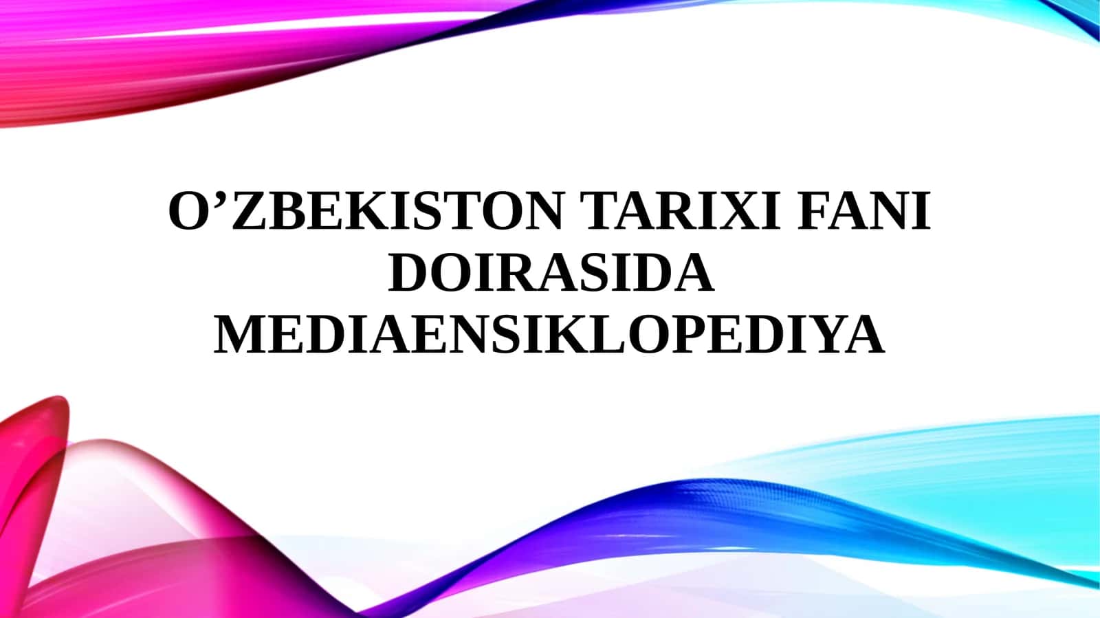 O’zbekistontarixiFANI DOIRASIDA MEDIAENSIKLOPEDIYA 1
