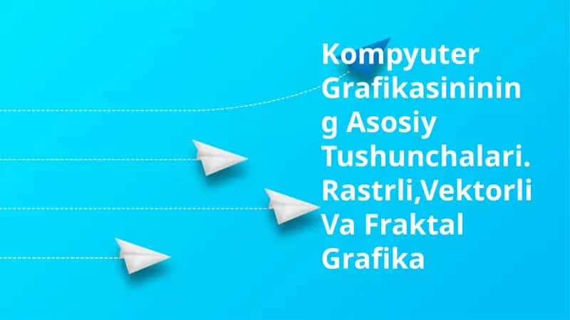 Kompyuter Grafikasinining Asosiy Tushunchalari 1