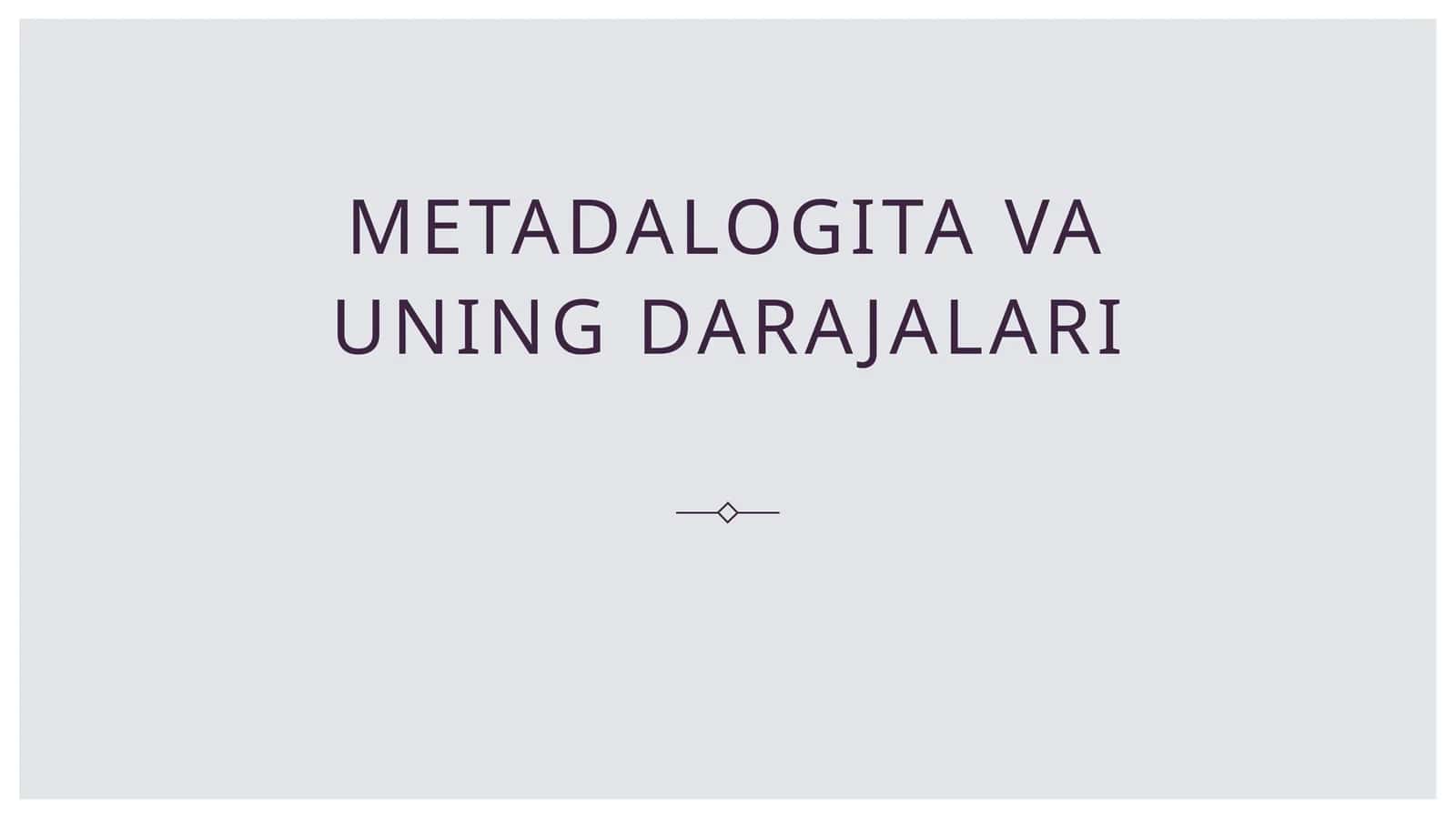 Metadalogiya va uning darajalari 1