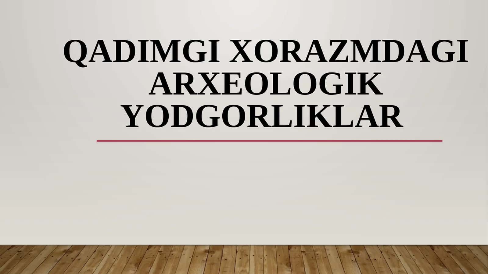 Qadimgi Xorazmdagi arxeologik yodgorliklar 1