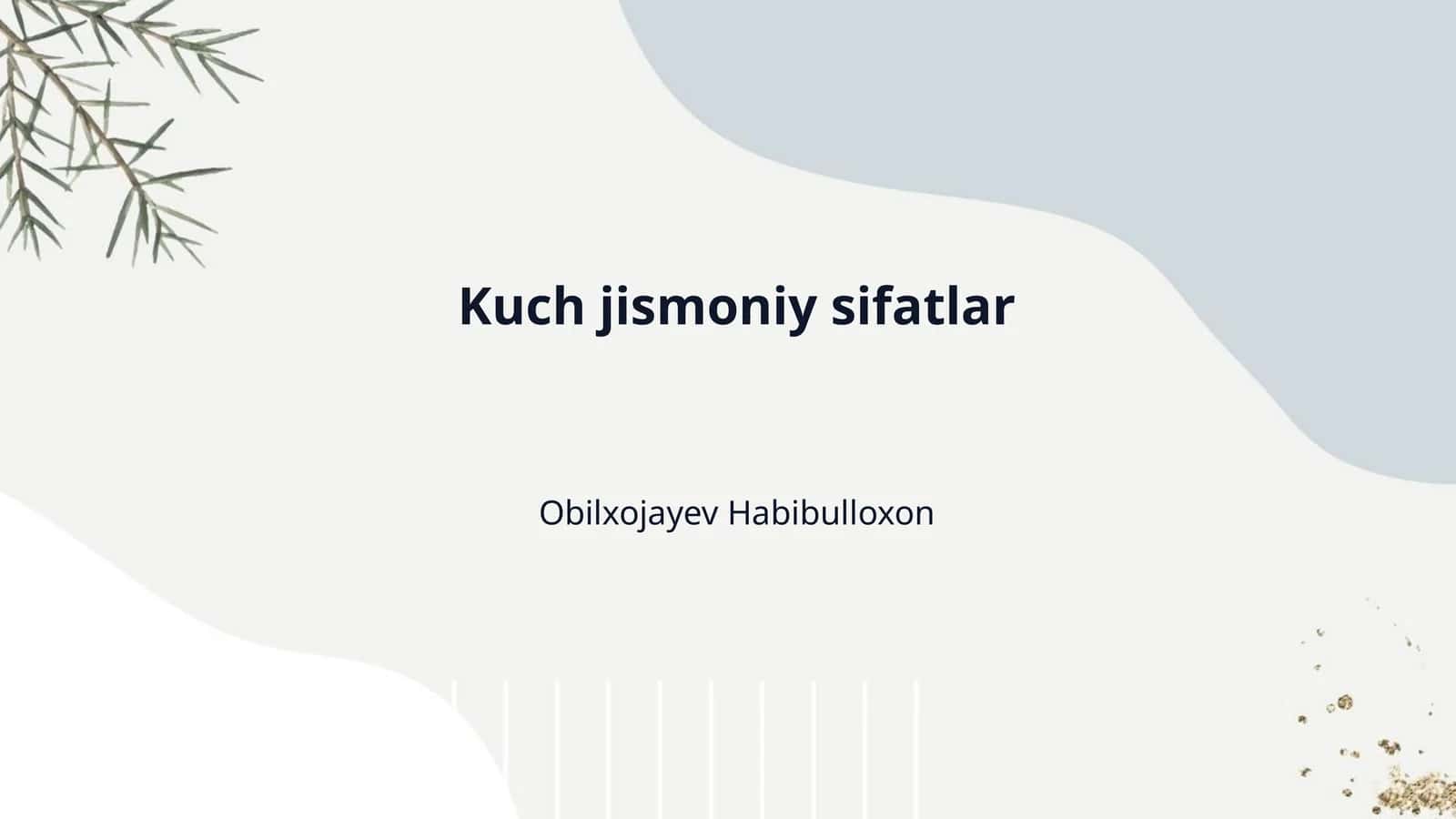 Kuch jismoniy sifatlar 1