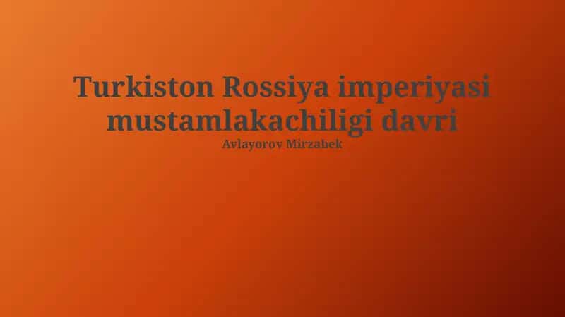 Turkiston Rossiya imperiyasi mustamlakachiligi davri 1