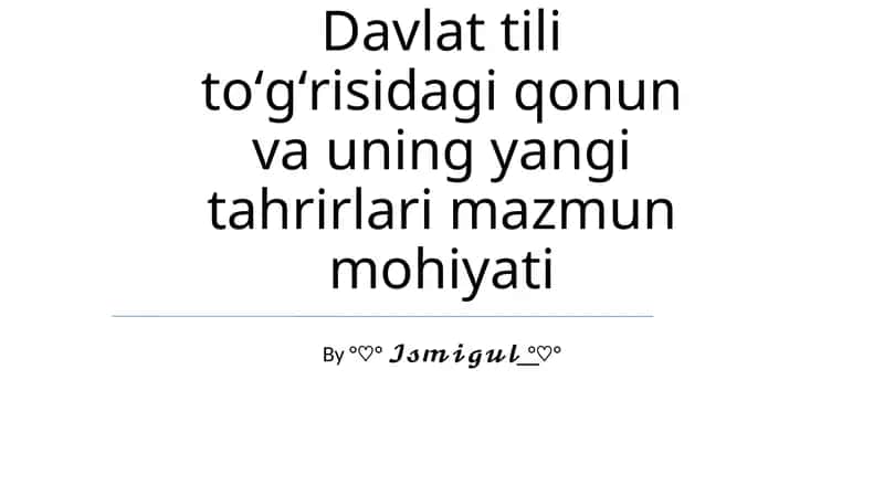 Davlat tili toʻgʻrisidagi qonun va uning yangi tahrirlari mazmun mohiyati 1