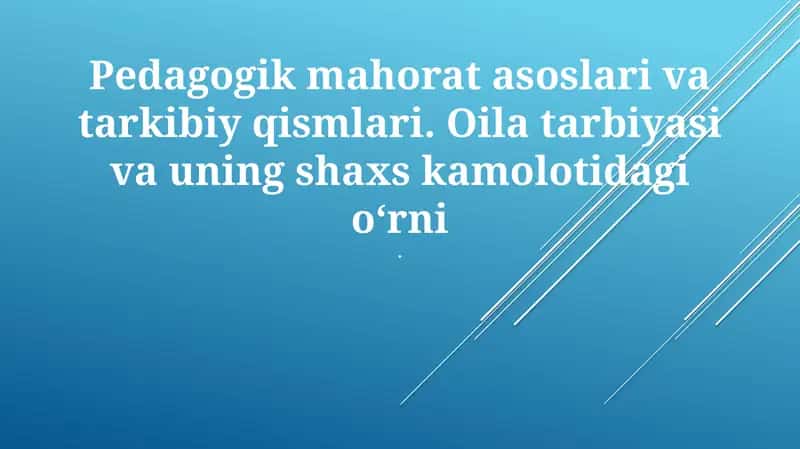 Pedagogik mahorat asoslari va tarkibiy qismlari 1