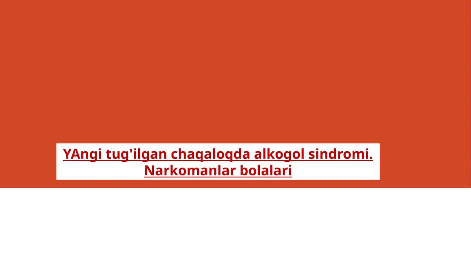 Yangi tug'ilgan chaqaloqda alkogol sindromi. Narkomanlar bolalari 1