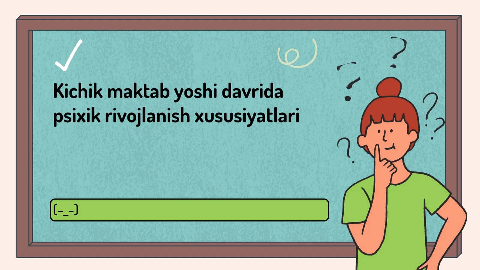 Kichik maktab yoshi davrida psixik rivojlanish xususiyatlari (TAQDIMOT) 1