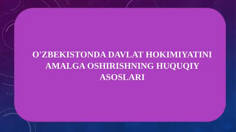 O'ZBEKISTONDA DAVLAT HOKIMIYATINI AMALGA OSHIRISHNING HUQUQIY ASOSLARI 1