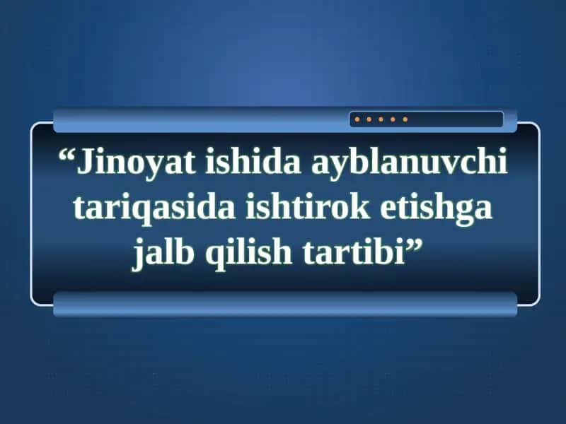 Jinoyatishida ayblanuvchi tariqasidagi ishtiroketishga jalb qilish tartibi 1