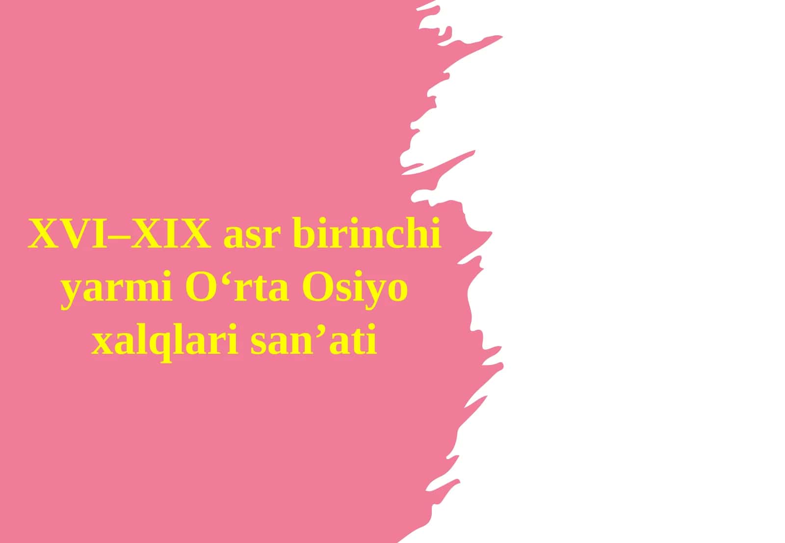 XVI–XIX asr birinchi yarmi O‘rta Osiyo xalqlari san’ati 1