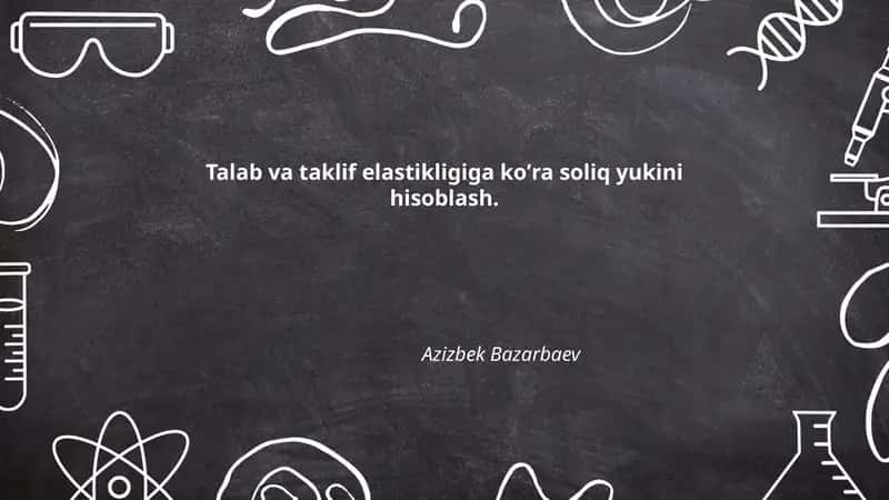 Talab va taklif elastikligiga koʼra soliq yukini hisoblash. 1