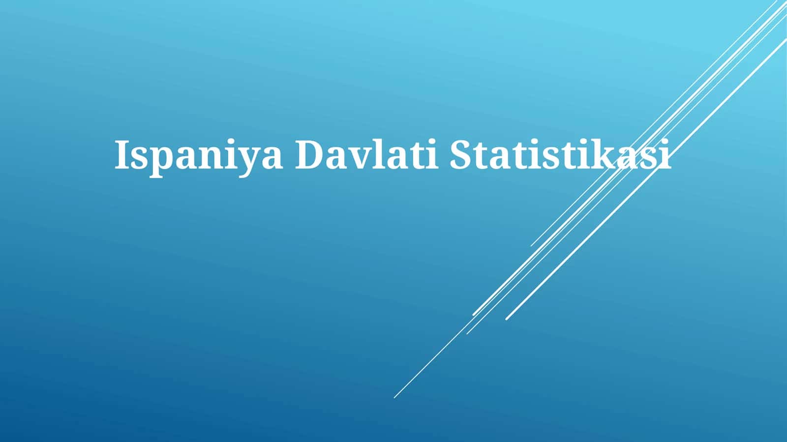 Ispaniya Davlati Statistikasi 1