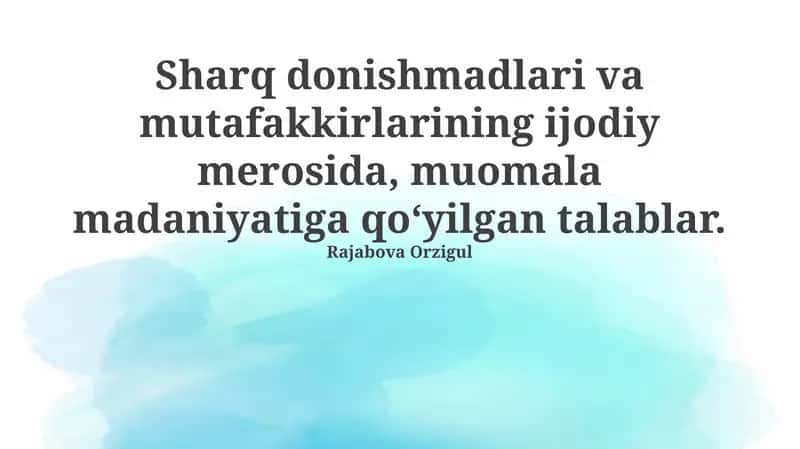 Sharq donishmadlari va mutafakkirlarining ijodiy merosida, muomala madaniyatiga qo‘yilgan talablar 1