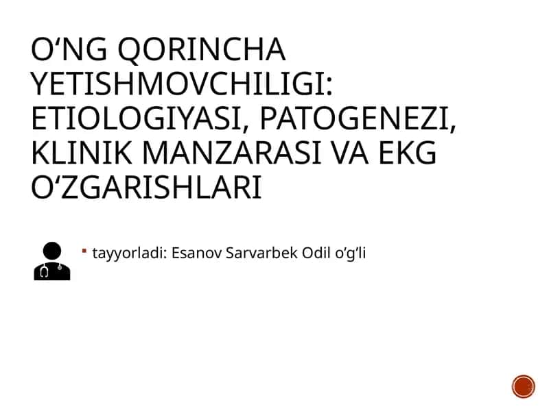 O‘NG QORINCHA YETISHMOVCHILIGI: ETIOLOGIYASI, PATOGENEZI, KLINIK MANZARASI VA EKG O‘ZGARISHLARI 1