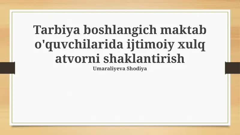Tarbiya boshlangich maktab o'quvchilarida ijtimoiy xulq atvorni shaklantirish 1