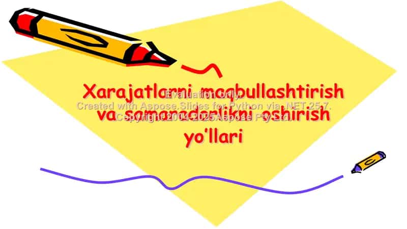 Xarajatlarni maqbullashtirish va samaradorlikni oshirish yo‘llari 1