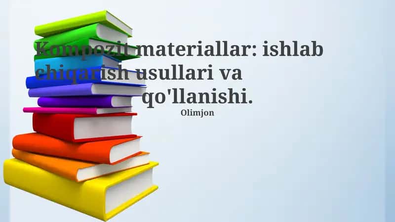 Kompozit materiallar: ishlab chiqarish usullari va qo'llanishi 1