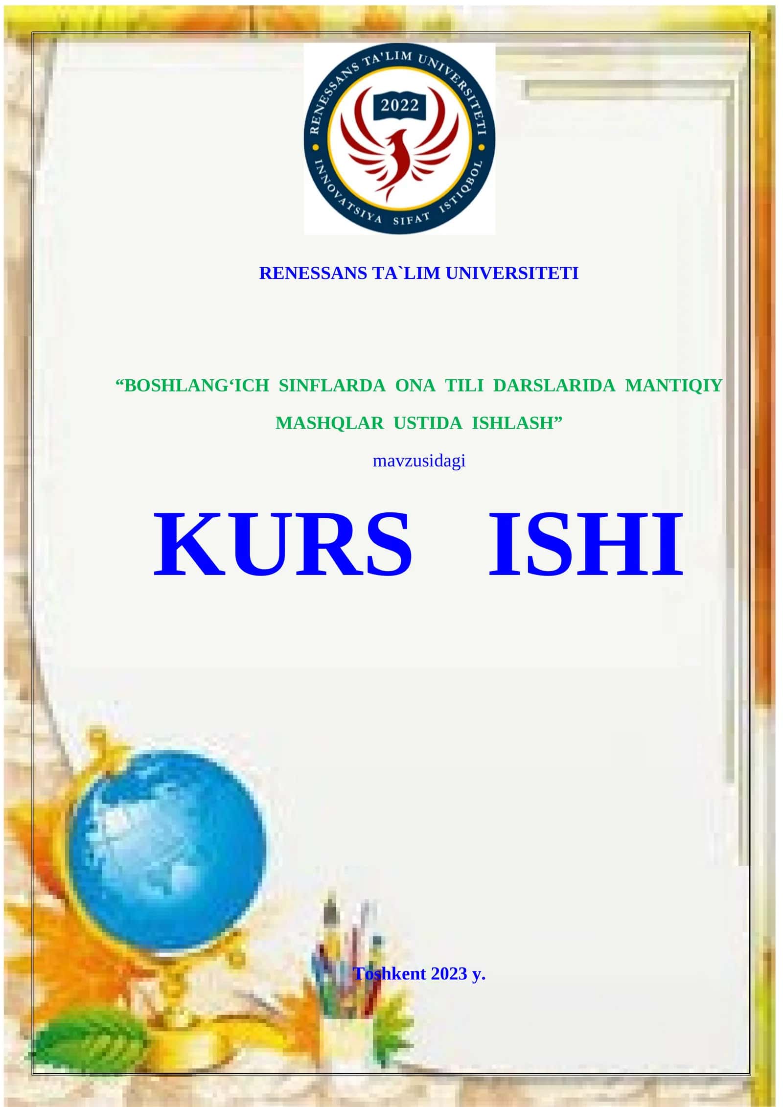 "BOSHLANG‘ICH SINFLARDA ОNА TILI DАRSLАRIDА MАNTIQIY MАSHQLАR USTIDА ISHLАSH” KURS ISHI 1