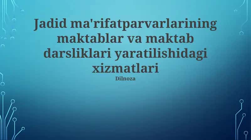 Jadid ma'rifatparvarlarining maktablar va maktab darsliklari yaratilishidagi xizmatlari 1