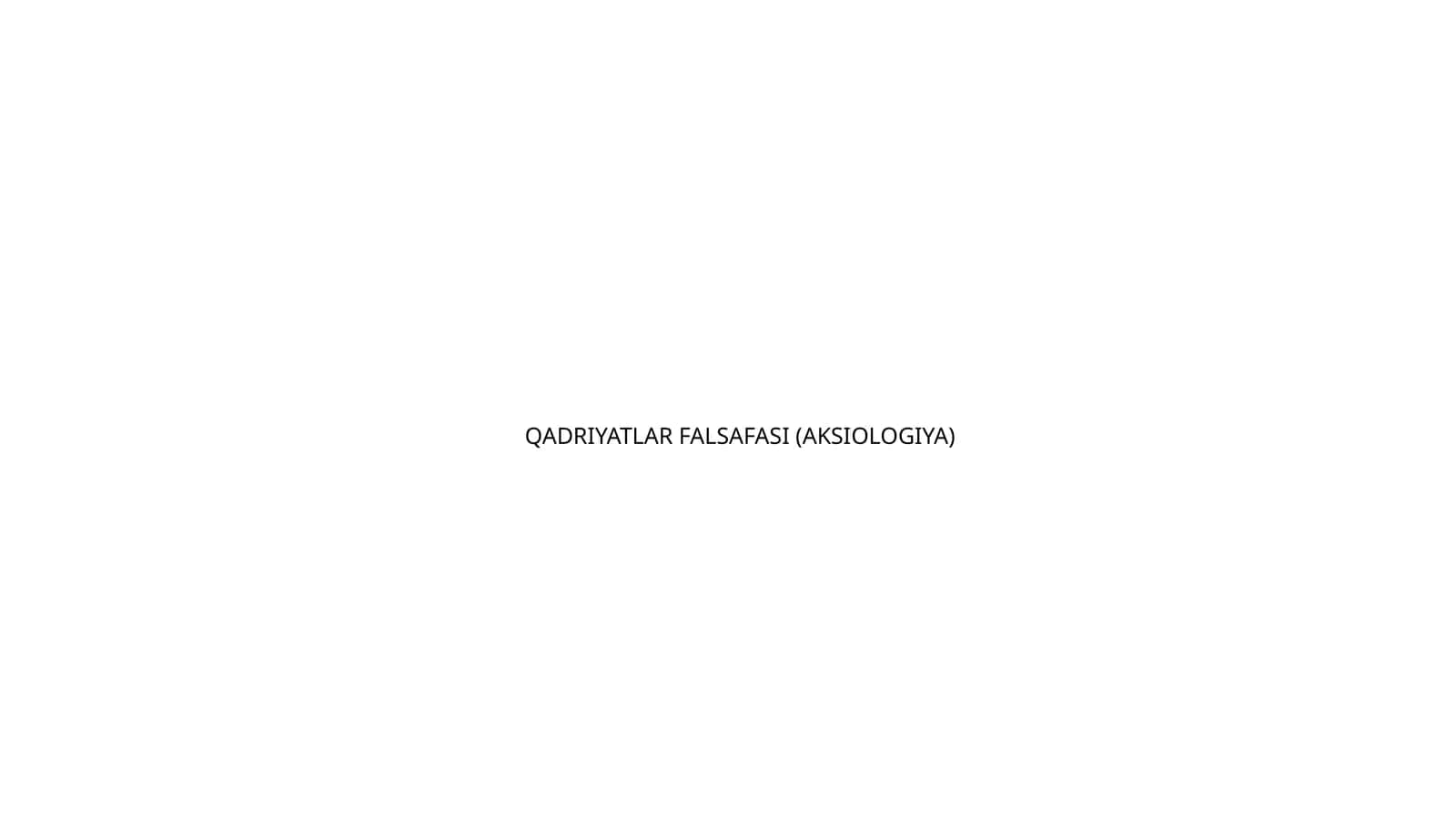 QADRIYATLAR FALSAFASI (AKSIOLOGIYA) 1