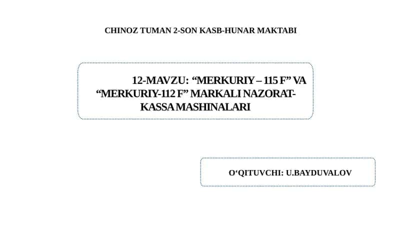 “Merkuriy – 115 F” va “Merkuriy-112  F” markali nazorat –kassa mashinalari. 1