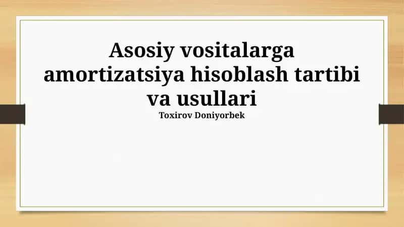 Asosiy Vositalarga Amortizatsiya Hisoblash Usullari 1