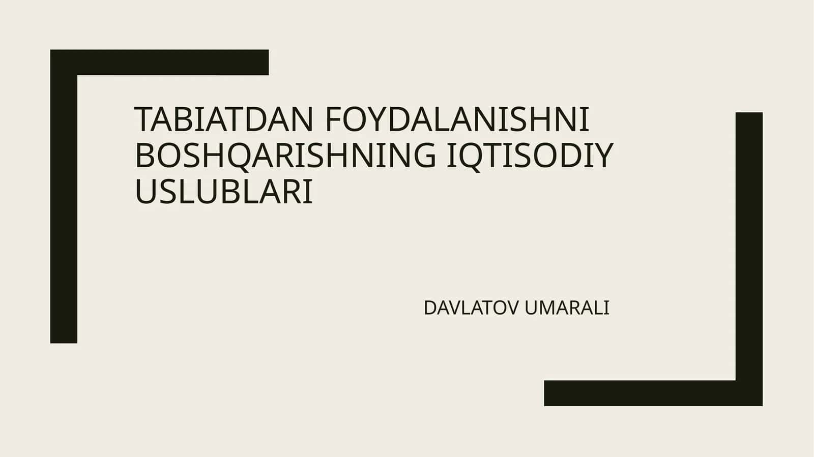 TABIATDAN FOYDALANISHNI BOSHQARISHNING IQTISODIY USLUBLARI 1