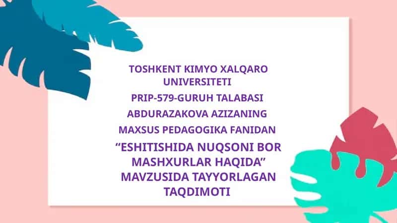 "ESHITISHIDA NUQSONI BOR MASHXURLAR HAQIDA" MAVZUSIDA TAYYORLAGAN TAQDIMOTI 1