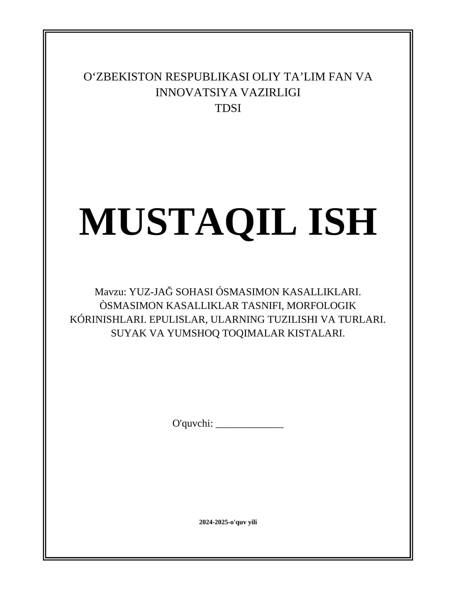 YUZ-JAĞ SOHASI ÓSMASIMON KASALLIKLARI. ÒSMASIMON KASALLIKLAR TASNIFI, MORFOLOGIK KÓRINISHLARI. EPULISLAR, ULARNING TUZILISHI VA TURLARI. SUYAK VA YUMSHOQ TOQIMALAR KISTALARI. 1