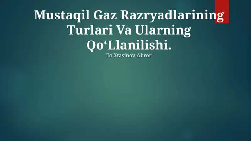 Mustaqil Gaz Razryadlarining Turlari Va Ularning QoʻLlanilishi 1