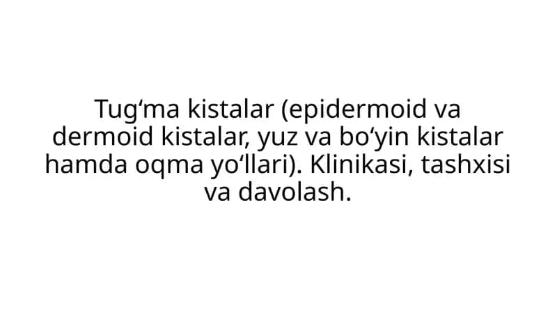 Tug‘ma kistalar (Epidermoid va dermoid kistalar) 1