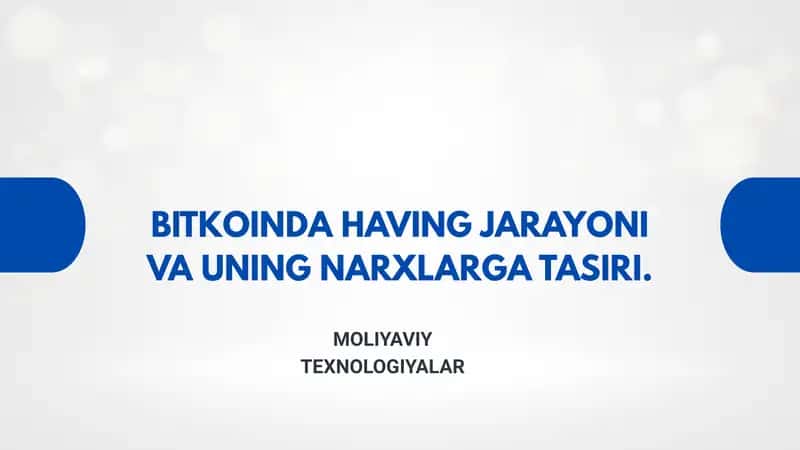 BITKOINDA HAVING JARAYONI VA UNING NARXLARGA TASIRI. 1
