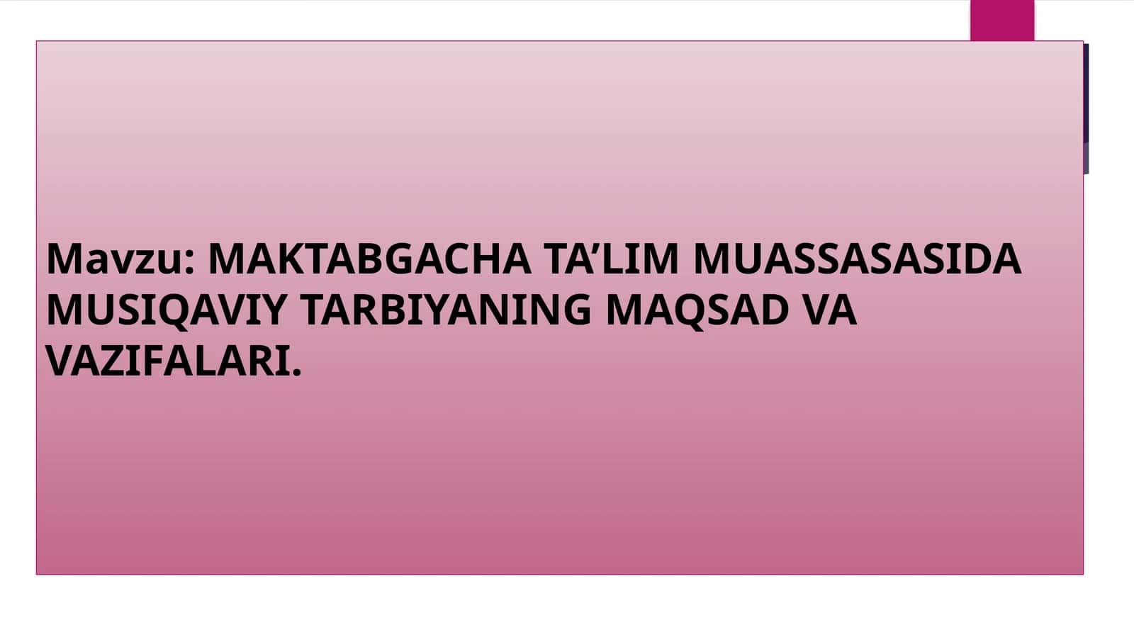MAKTABGACHA TA’LIM MUASSASASIDA MUSIQAVIY TARBIYANING MAQSAD VA VAZIFALARI 1