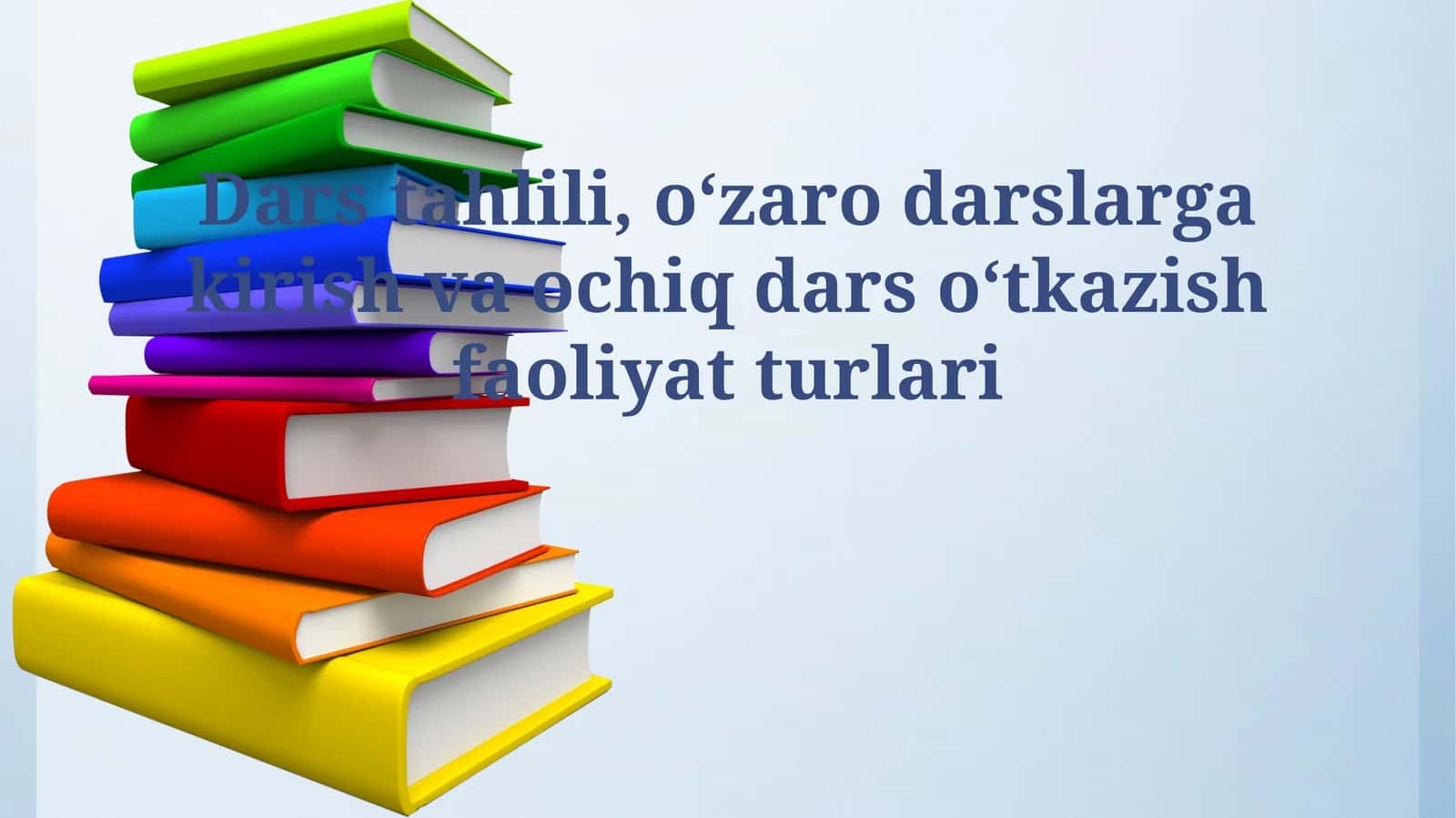 Dars tahlili, oʻzaro darslarga kirish va ochiq dars oʻtkazish faoliyat turlari 1